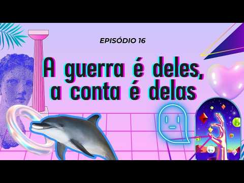 A guerra é deles, a conta é delas, com Isadora Brizola | #16